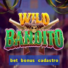 bet bonus cadastro sem deposito